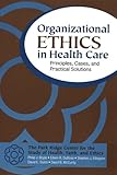 Organizational ethics in health care - [electronic resource]  : principles, cases, and practical solutions  : Philip J. Boyle ... [et al.].