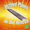 Inclined Planes to the Rescue (Simple Machines to the Rescue)