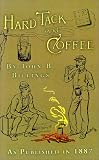Hard Tack and Coffee: Or the Unwritten Story of Army Life As Published in 1887