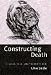 Constructing Death: The Sociology of Dying and Bereavement