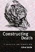 Constructing Death: The Sociology of Dying and Bereavement