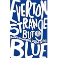 Everton: Strange But Blue by Gavin Buckland 