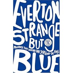 Everton: Strange But Blue