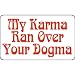 My Karma Ran Over Your Dogma Decal - Sticker