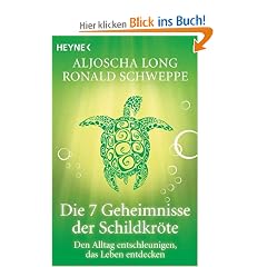 Die 7 Geheimnisse der Schildkr�te: Den Alltag entschleunigen, das Leben entdecken