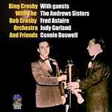 Bing Crosby with the Bob Crosby Orchestra and Friends