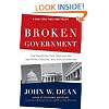 Broken Government: How Republican Rule Destroyed the Legislative, Executive, and Judicial Branches