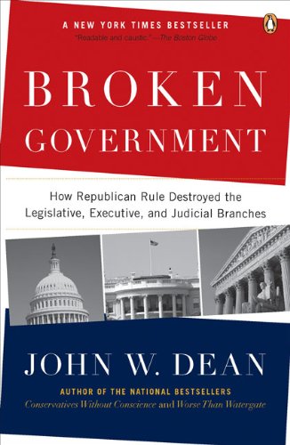 broken government how republican rule destroyed the legislative executive and judicial branches