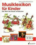 Musiklexikon fuer Kinder: Die Welt der Musik entdecken. 250 Lexikonartikel zu Instrumente, Geschichte, Komponisten, Grundwissen. Rund 1000 Stichworte