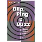 Blip, Ping, and Buzz: Making Sense of Radar and Sonar by  Mark Denny