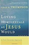 Loving Homosexuals as Jesus Would: A Fresh Christian Approach