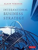International business strategy : rethinking the foundations of global corporate success