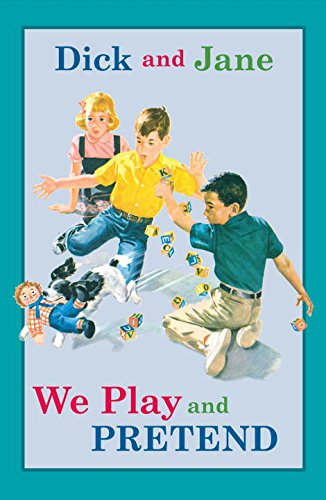 dick and jane we play and pretend
