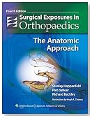 Surgical Exposures in Orthopaedics: The Anatomic Approach (Hoppenfeld, Surgical Exposures in Orthopaedics)