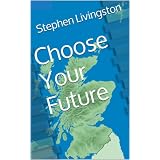 Choose Your Future (a short story)by Stephen Livingston