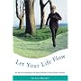 Let Your Life Flow: The Physical, Psychological and Spiritual Benefits of the Alexander Technique