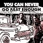You Can Never Go Fast Enough [VINYL]