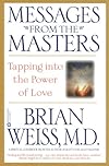 Messages from the Masters : Tapping into the Power of Love