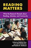 Reading Matters: What the Research Reveals about Reading, Libraries, and Community