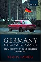 Germany Since World War II: From Occupation to Unification and Beyond (Short Oxford History of Germany)