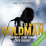 Le mystère Goldman : Portrait d'un homme très discret | Eric Le Bourhis