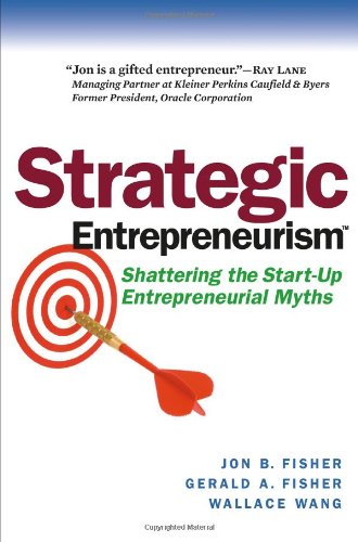 Strategic Entrepreneurism: Shattering the Start-Up Entrepreneurial Myths