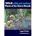 Wild Edible and Medicinal Plants of the Sierra Nevada by Logan Parker
