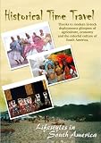 Historical Time Travel Lifestyles In South America