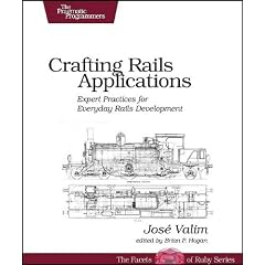 Crafting Rails Applications: Expert Practices for Everyday Rails Development (Pragmatic Programmers)