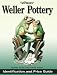 Warman's Weller Pottery: Identification and Price Guide