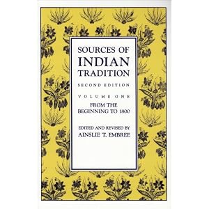 Sources of Indian Tradition, Vol. 1: From the Beginning to 1800 (Introduction to Oriental Civilizations)