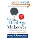 The RealAge Makeover: Take Years off Your Looks and Add Them to Your Life