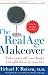 The RealAge Makeover: Take Years off Your Looks and Add Them to Your Life