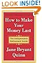 How to Make Your Money Last: The Indispensable Retirement Guide by Jane Bryant Quinn