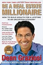 Be a Real Estate Millionaire: How to Build Wealth for a Lifetime in an Uncertain Economy Be a Real Estate Millionaire: How to Build Wealth for a Lifetime in an Uncertain Economy