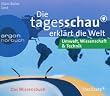 Die Tagesschau erkl�rt die Welt: Umwelt, Wissenschaft und Technik. CD