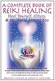 A Complete Book of Reiki Healing: Heal Yourself, Others, and the World Around You