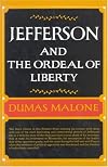 Jefferson and the Ordeal of Liberty - Volume III (Jefferson and His Time, Vol 3)