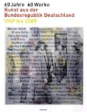 Produkt-Bild: 60 Jahre - 60 Werke: Kunst aus der Bundesrepublik Deutschland von 1949 bis 2009