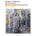 60 Jahre - 60 Werke: Kunst aus der Bundesrepublik Deutschland von 1949 bis 2009