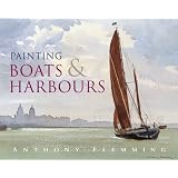 Painting Boats And Harbours ~ Anthony Flemming