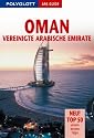 Oman Vereinigte Arabische Emirate. Polyglott Apa Guide: Neu! Top 50 unsere besten Tipps