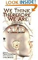 We Think, Therefore We Are
