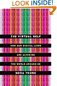The Virtual Self: How Our Digital Lives Are Altering the World Around Us