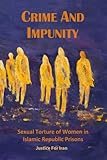 www.payane.ir - Crime and Impunity: Sexual Torture of Women in Islamic Republic Prisons (Volume 1)