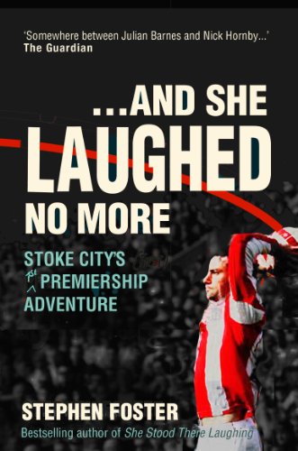 ...And She Laughed No More: Stoke City's First Premiership Adventure