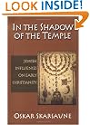 In the Shadow of the Temple: Jewish Influences on Early Christianity