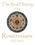 The Real History of the Rosicrucians - Cornerstone Edition