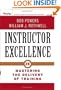 Instructor Excellence: Mastering the Delivery of Training (Essential Knowledge Resource)