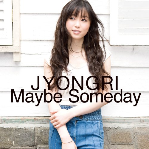 Maybe Someday JYONGRI
